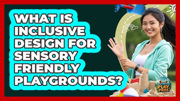 What Is Inclusive Design For Sensory Friendly Playgrounds? - Outdoor Play Pros