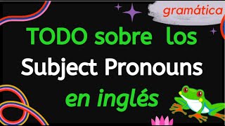 TODO sobre los Subject Pronouns en inglés by LinguaLeap 6,780 views 1 year ago 10 minutes, 55 seconds