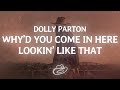 Dolly Parton WHY D YOU COME IN HERE LOOKIN LIKE THAT Lyrics mp3
