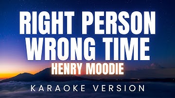 Henry Moodie - right person, wrong time | karaoke Version