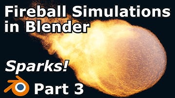Fireball Simulations in Blender Part 3 | Spark Particle Fluid Flow Simulation