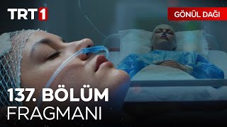 Gönül Dağı 137. Bölüm Fragmanı | "Şu an komada!" @GonulDagiTRT