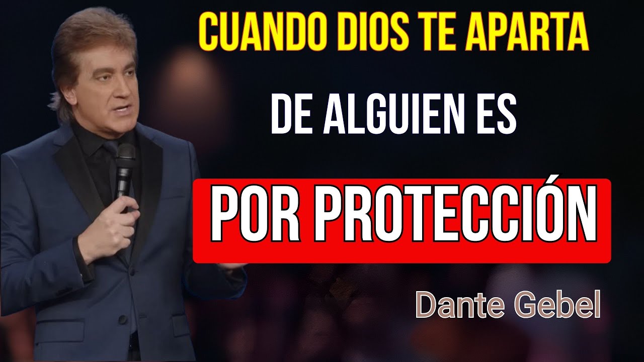 Cuando Dios te aparta de alguien: no es rechazo, es protección | Dante Gebel