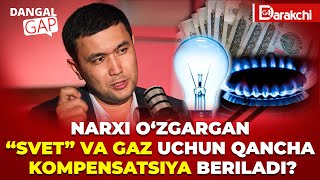 Narxi O‘zgargan “Svet” Va Gaz Uchun Qancha Kompensatsiya Beriladi?