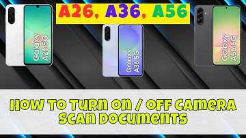 How to Turn on / off Camera Scan Documents Samsung A26, A36, A56