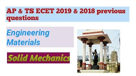 AP ECET & TS ECET 2019, 2018 PREVIOUS  QUESTIONS From Engineering materials & Solid mechanics