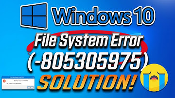FIX File System Error (-805305975) In Windows 10