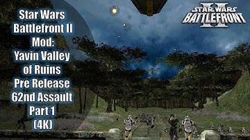 Star Wars Battlefront II Mod: Yavin Valley of Ruins Pre Release 62nd Assault Part 1 (4K)