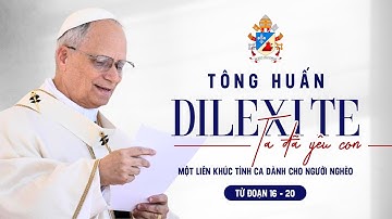 Tông Huấn DILEXI TE "Ta Đã Yêu Con" | Từ Đoạn 16 - 20
