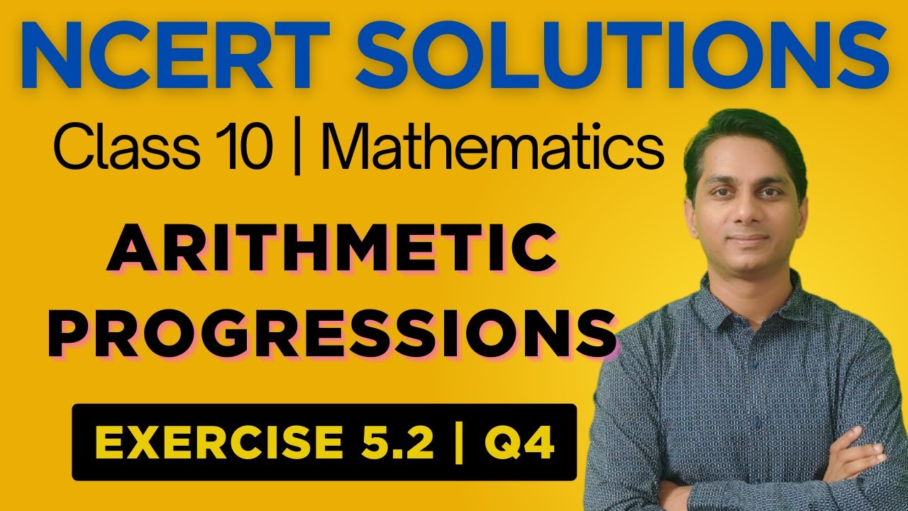 Class 10 Mathematics NCERT Exercise 5.2 - Q4 Solution | Arithmetic ...