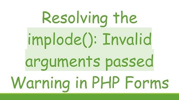 Resolving the implode(): Invalid arguments passed Warning in PHP Forms
