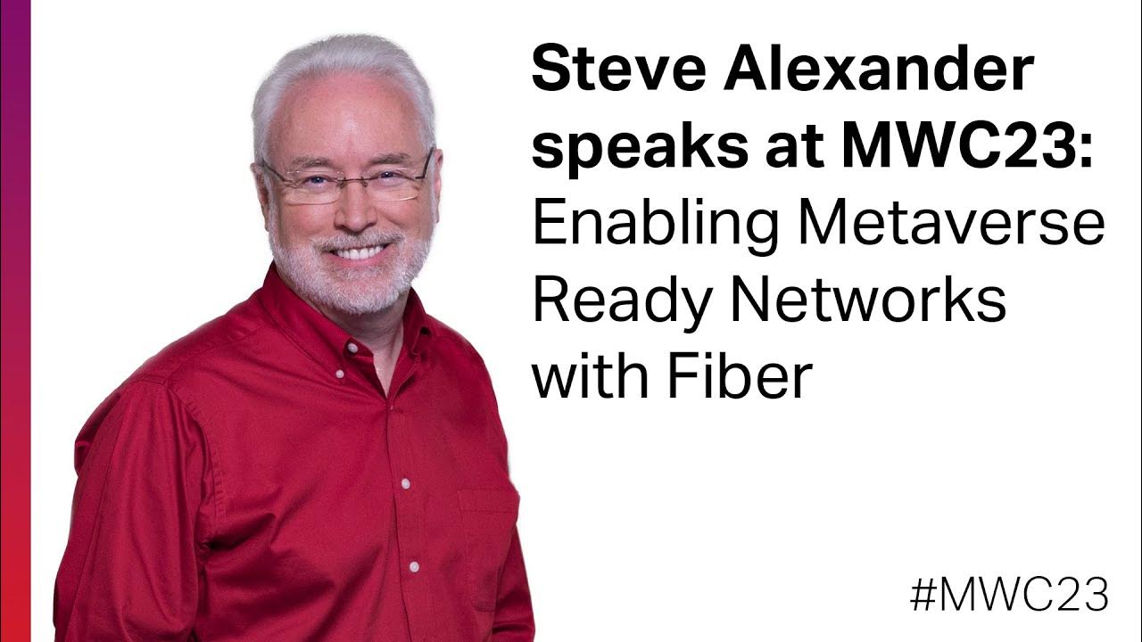 Steve Alexander, Ciena CTO speaks at MWC23 Enabling Metaverse Ready