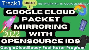 Google Cloud Packet Mirroring with OpenSource IDS Google Cloud Ready Facilitator program 2022 #gcrfp