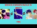 Which CMOON Build Is BEST? Pros And Cons Of Each Build I YBA