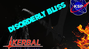 Disorderly Bliss ~ Kerbal Space Program 1.1 Pre-Release