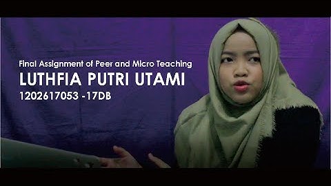 Luthfia Putri Utami - Final Assignment of Peer and Micro Teaching