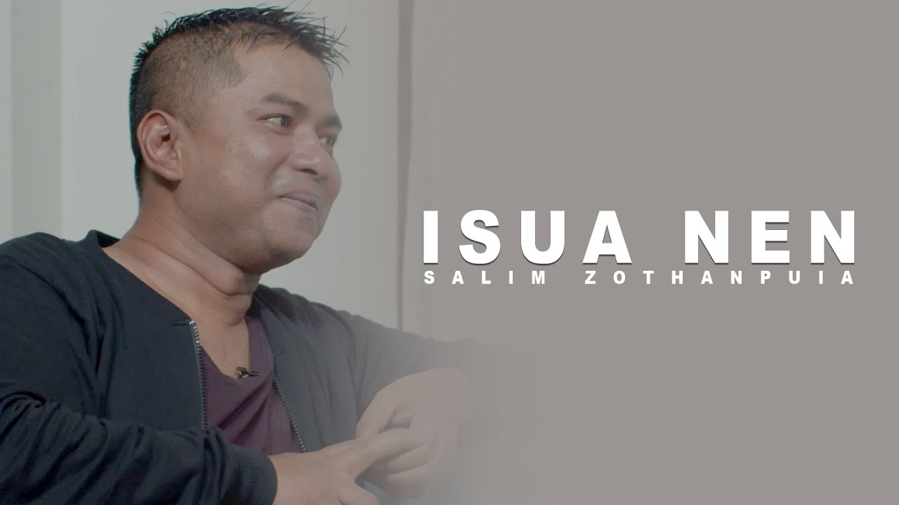 Isua Nen : Salim Zothanpuia