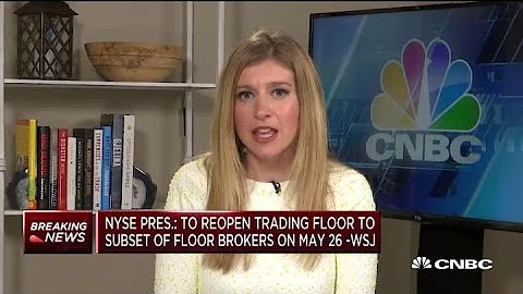 NYSE president to reopen trading floor to subset of floor brokers on May 26: WSJ