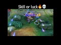 Skill or luck🔥💀#mobilelegends #mlbb #mlbbcreatorcamp #shorts