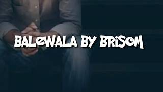 Balewala - Brisom (Lyrics)