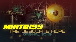 Miatriss - The Desolate Hope [Original Song By Miarissytv]