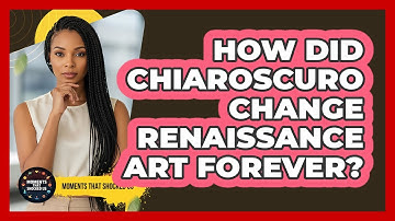 How Did Chiaroscuro Change Renaissance Art Forever? - Moments That Shocked Us