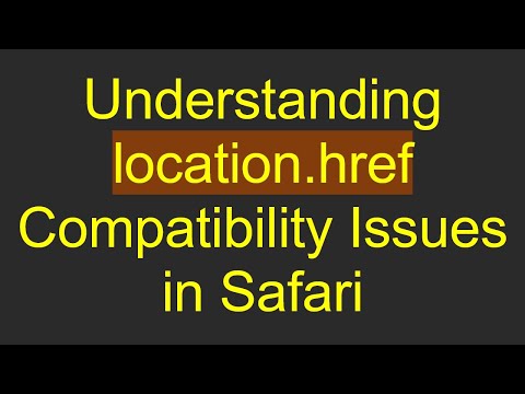 Understanding location.href Compatibility Issues in Safari