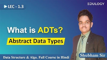 L-1.3 Abstract Data Types (ADTs) in Data Structure | Explanation in Hindi | DSA by Shubham Sir