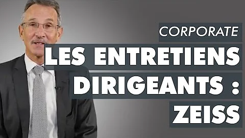 Les Entretiens Dirigeants : Prsentation de ZEISS