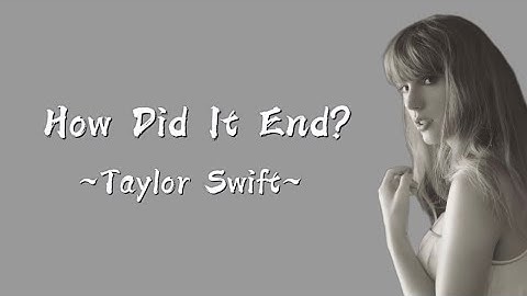 TAYLOR SWIFT - How Did It End? (Lyrics)