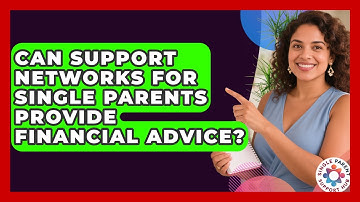 Can Support Networks for Single Parents Provide Financial Advice? | Single Parent Support Hub News