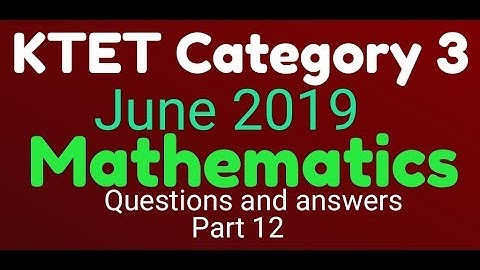 KTET category 3|june 2019|Mathematics solution