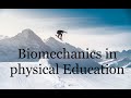 Physical Education   Biomechanics