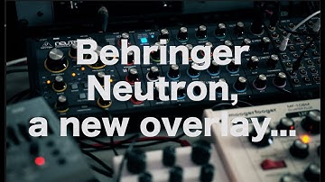 Behringer Neutron, a new overlay...