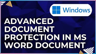 How To Implement Advanced Document Protection In a Microsoft Word Document-For Windows Computers