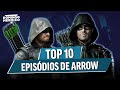 LISTA DOS 10 MELHORES EPISÓDIOS DE ARROW! | DOMINGO HEROICO