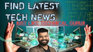 how to find latest new tech news in Hindi. find tech news like technical guru ji 2020 new mobile app