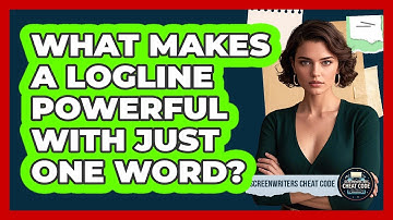 What Makes A Logline Powerful With Just One Word? - Screenwriter