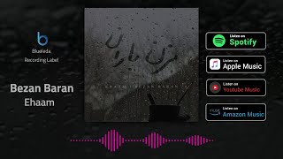 Ehaam - Bezan Baran ( ایهام - بزن باران ) Resimi