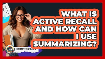 What Is Active Recall And How Can I Use Summarizing? - Ultimate Study Hacks