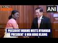 President Murmu meets Myanmar President U Min Aung Hlaing at Rashtrapati Bhavan in New Delhi