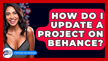 How Do I Update A Project On Behance? - Everyday-Networking