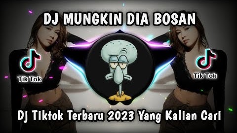DJ MUNGKIN DIA BOSAN VIRAL TIKTOK TERBARU 2023 YANG KALIAN CARI
