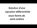 Quations diffrentielles  solutions sous forme de srie entire