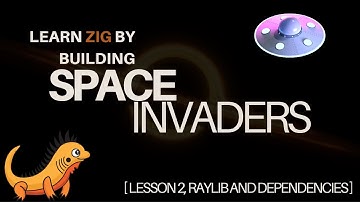 Learn Zig by building Space Invaders, Lesson 2 - Setting up Raylib (External Dependencies)