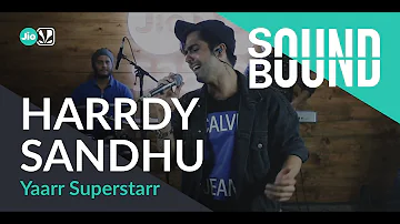 SoundBound | Harrdy Sandhu - Yaarr Superstaar