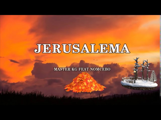 JERUSALEMA by Master KG Ft Nomcebo   JERUSALEMA 1 HOUR PLAYTIME
