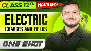 ELECTRIC CHARGES AND FIELDS in ONE SHOT || Full Chapter || Class 12 BOARDS || PW