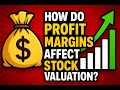 How Do Profit Margins Affect Stock Valuation?