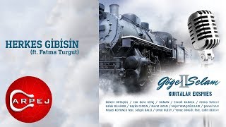 Kurtalan Ekspres - Herkes Gibisin (ft. Fatma Turgut) (Official Audio)